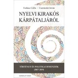 Nyelvi kirak&oacute;s K&aacute;rp&aacute;talj&aacute;r&oacute;l - T&ouml;rt&eacute;neti &eacute;s politikai dimenzi&oacute;k (1867-2019) - Fedinec Csilla