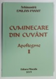 CUMINECARE DIN CUVANT , APOFTEGME , VOLUMUL I de EMILIAN PANAIT , 2019