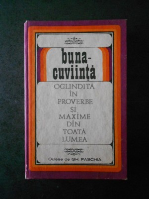 BUNA CUVIINTA OGLINDITA IN PROVERBE SI MAXIME DIN TOATA LUMEA (1970, cartonata) foto