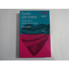 CUVINTE CARE VINDECA - CE POTI SPUNE CAND NU STII CE SA SPUI - NANCE GUILMARTIN