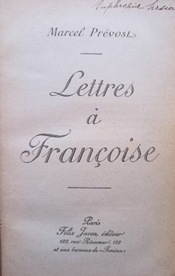 Marcel Pr&amp;eacute;vost - Lettres A Francoise (Editia: 1903) foto