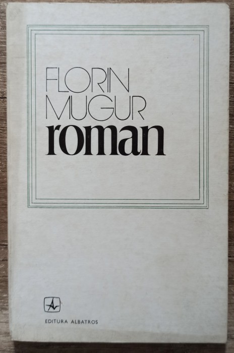 Roman - Florin Mugur// 1975