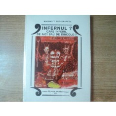 INFERNUL , CARE INFERN , DE AICI SAU DE DINCOLO , VOL. I de BOGDAN V. DELAVRANCEZA