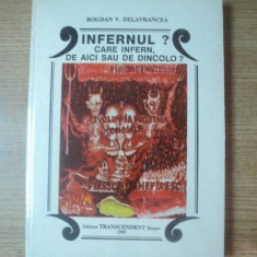 INFERNUL , CARE INFERN , DE AICI SAU DE DINCOLO , VOL. I de BOGDAN V. DELAVRANCEZA