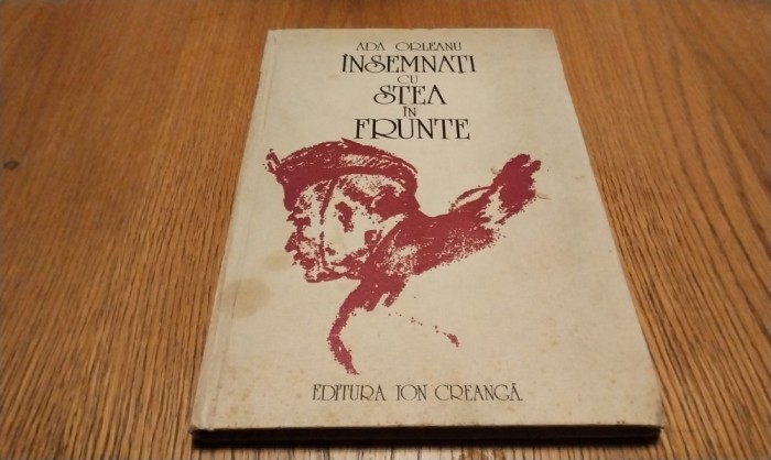 INSEMNATI CU STEA IN FRUNTE - Ada Orleanu (dedicatie-autograf) - 1977, 147 p.