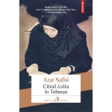Citind Lolita in Teheran - Azar Nafisi, Polirom