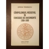Ștefan Tr&acirc;mbaciu - C&acirc;mpulungul medieval &icirc;n cincizeci de documente 1368-1800