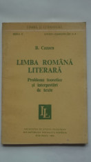 B. Cazacu - Limba romana literara, Probleme teoretice si interpretari de texte foto