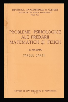 Probleme psihologice ale predarii matematicii si fizicii Ion Radu foto
