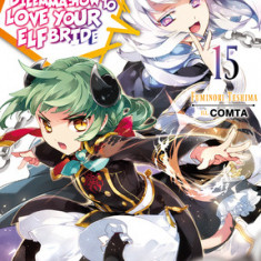 An Archdemon's Dilemma: How to Love Your Elf Bride: Volume 15