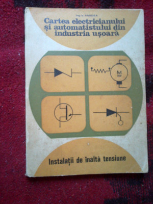 n5 Cartea Electricianului si Automatistului din Industria Usoara - V. Prodea foto