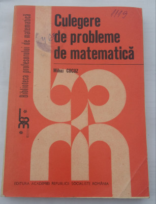 (C485) MIHAI COCUZ - CULEGERE DE PROBLEME DE MATEMATICA foto