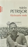 Cumpara ieftin Razboaiele mele - Adelin Petrisor, 2013, 200 pagini, brosata - Biografii, Memorii