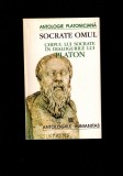 Socrate omul, chipul lui Socrate in dialogurile lui Platon, antologie Badilita