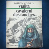 Cumpara ieftin VRAJITA / CAVALERUL DES TOUCHES - BARBEY D&#039;AUREVILLY