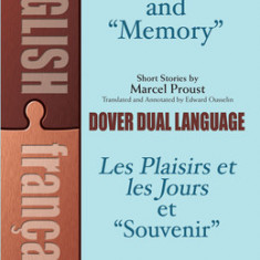 Pleasures and Days and ""Memory"" / Les Plaisirs Et Les Jours Et ""Souvenir"" Short Stories by Marcel Proust: A Dual-Language Book