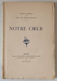 OEUVRES COMPLETES DE GUY DE MAUPASSANT , NOTRE COEUR , 1909
