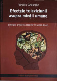 EFECTELE TELEVIZIUNII ASUPRA MINTII UMANE SI DESPRE CRESTEREA COPIILOR IN LUMEA DE AZI-VIRGILIU GHEORGHE-253230
