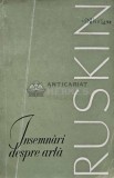 Insemnari despre arta - 1968 - John Ruskin (AG75)