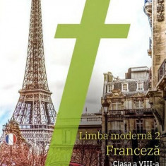 Limba modernă 2 - Franceză. Manual, Clasa a VIII-a - Paperback - Antony Sevre, Katia Brandel, Mariana Popa, Virginie Karniewicz - Art Klett