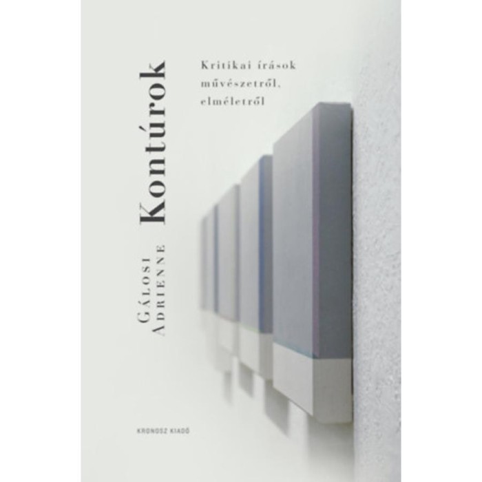 Kont&uacute;rok - Kritikai &iacute;r&aacute;sok műv&eacute;szetről, elm&eacute;letről - G&aacute;losi Adrienne