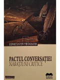 Constantin Trandafir - Pactul conversatiei - Naratiuni critice (Editia: 2014)