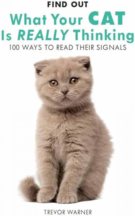 T. Warner - Find Out What Your Cat is Thinking. 100 Ways To Read Their Signals