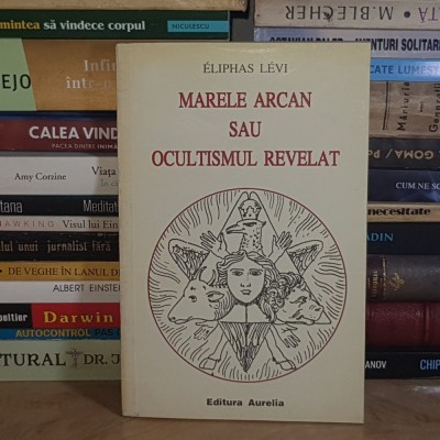 ELIPHAS LEVI - MARELE ARCAN SAU OCULTISMUL REVELAT , 1994 * foto
