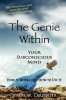 The Genie Within: Your Subconscious Mind
