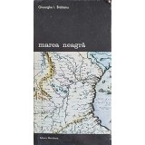 MAREA NEAGRA VOL.1-GHEORGHE I. BRATIANU-205862