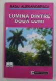 LUMINA DINTRE DOUA LUMI de RADU ALEXANDRESCU , 2009