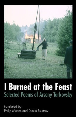 I Burned at the Feast: Selected Poems of Arseny Tarkovsky foto