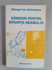 Ganduri pentru biruinta neamului - Ion Antonescu foto