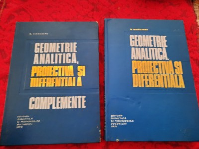 N Mihaileanu Geometrie analitica,proiectiva si diferentiala+COMPLEMENTE,2 VOL foto