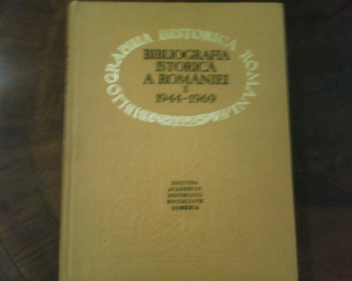 Bibliografia istorica a Romaniei I 1944-1969, ed. princeps