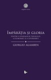 Imparatia si gloria | Giorgio Agamben