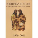 Keresztutak a Colosseumban a Szentaty&aacute;val - 1999-2011