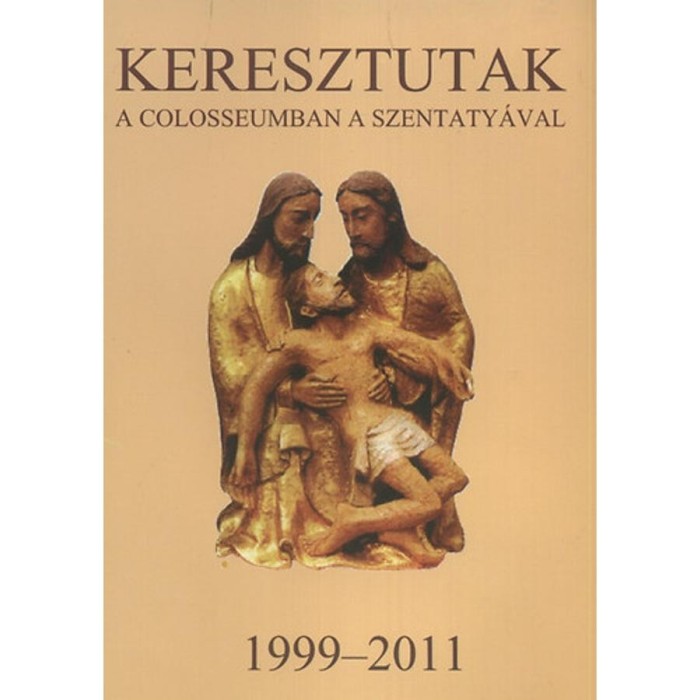 Keresztutak a Colosseumban a Szentaty&aacute;val - 1999-2011