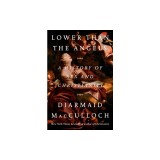 Lower Than the Angels: A History of Sex and Christianity