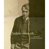 Valaki &uacute;trav&aacute;lt... - Az &uacute;ton l&eacute;vő &eacute;s ki&uacute;tkereső Ady Endre