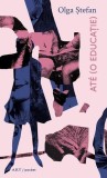 At&eacute; (o educație) - Paperback brosat - Olga Ștefan - Art