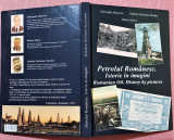 Petrolul Romanesc. Istorie in imagini - Ghe. Stanescu, G. O. Nicolae, V. Iancu, Alta editura, 2012