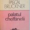 PALATUL CHELFANELII de PASCAL BRUCKNER, 1991