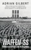 Waffen-SS. Armata lui Hitler &icirc;n război - Hardcover - Adrian Gilbert - RAO