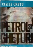 Petrol si gheturi Vasile Cretu Editura Albatros 1989 Roman Literatura Romana Carti Vechi