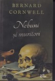 Bernard Cornwell - Nebuni si muritori