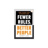 Fewer Rules, Better People: The Case for Discretion