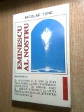Cumpara ieftin Eminescu al nostru - dialoguri Nicolae Tone cu Augustin Z. N. Pop, Ioan Alexandru, Zoe Dumitrescu Busulenga, E. Papu, Paunescu, Amita Bhose, G. Bulgar