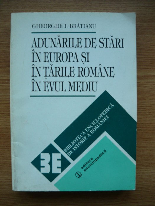 GHEORGHE I. BRATIANU - ADUNARILE DE STARI IN EUROPA SI IN TARILE ROMANE ..- 1996