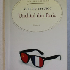 UNCHIUL DIN PARIS - roman de AURELIU BUSUIOC , 2013